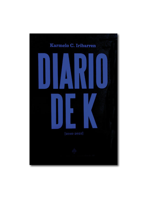 DIARIO DE K (2010–2022) / Karmelo C. Iribarren