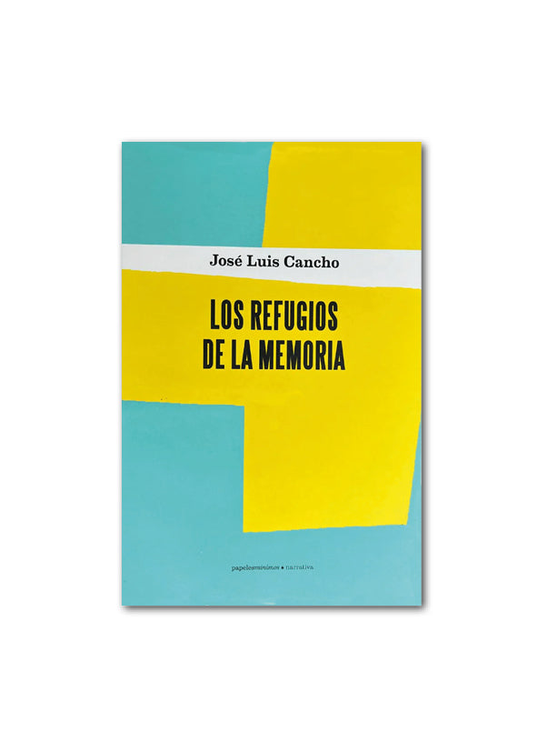 LOS REFUGIOS DE LA MEMORIA / José Luis Cancho