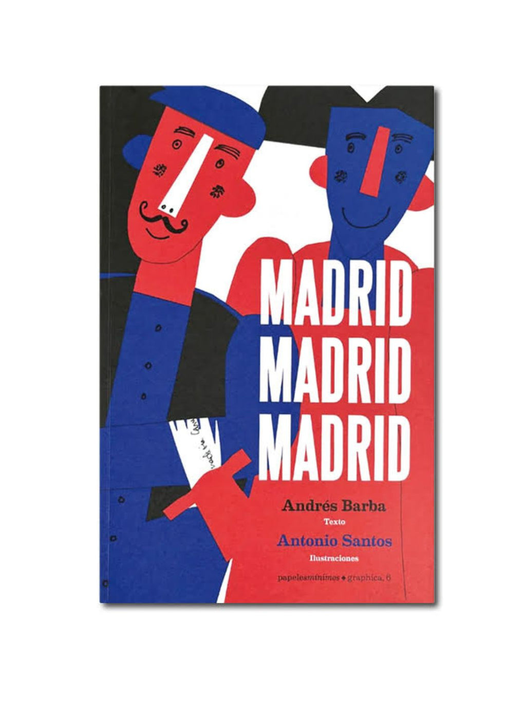 MADRID, MADRID, MADRID / Andrés Barba & Antonio Santos