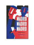 MADRID, MADRID, MADRID / Andrés Barba & Antonio Santos