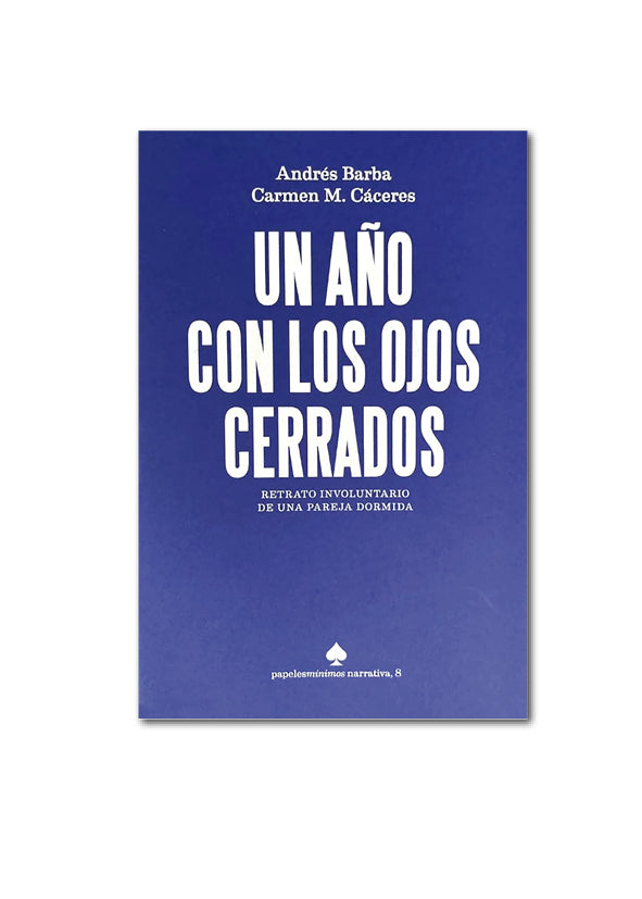UN AÑO CON LOS OJOS CERRADOS / Andrés Barba & Carmen M. Cáceres