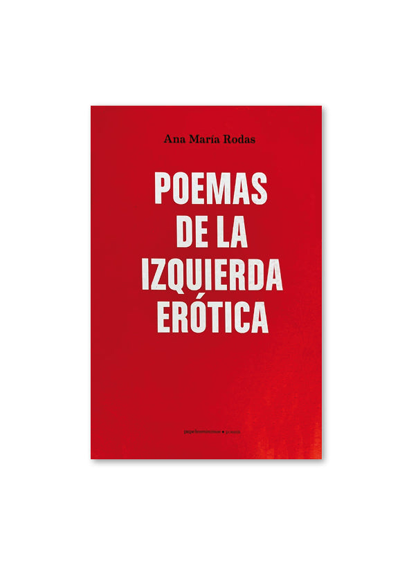 POEMAS DE LA IZQUIERDA ERÓTICA / Ana María Rodas