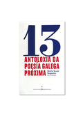 ANTOLOGÍA DE POESÍA GALLEGA PRÓXIMA / Ed. bilingüe de María Xesús Nogueira